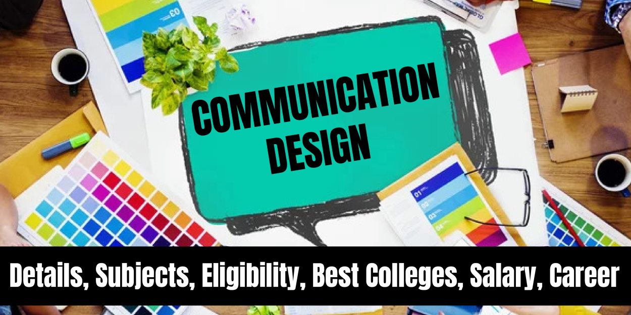 Communication Design: Details, Subjects, Eligibility, Best Colleges, Salary, Career